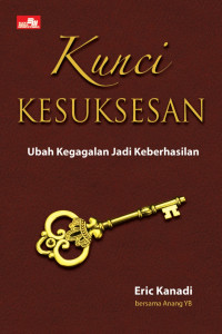 Kunci Kesuksesan: ubah kegagalan jadi keberhasilan