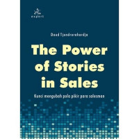 The power of Stories in Sales ; Kunci Mengubah Pola Pikir Para Salesman