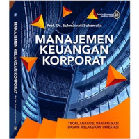 Manajemen Keuangan Korporat Teori, Analisis, Dan Aplikasi Dalam Melakukan Investasi