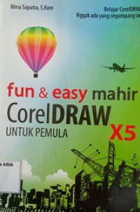 Fun dan easy mahir coreldraw x5 untuk pemula