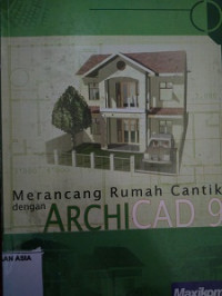 Merancang rumah cantik dengan archicad 9