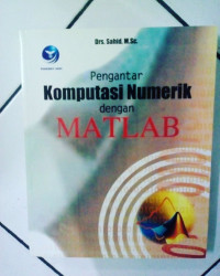 Pengantar komputasi numerik dengan matlab