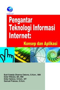 Pengantar teknologi informasi internet : konsep dan aplikasi