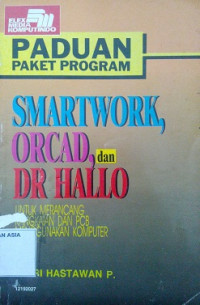 Panduan Paket Program Smartwork, Orcad, dan Dr Hallo : untuk merancang rangkaian dan PCB menggunakan komputer