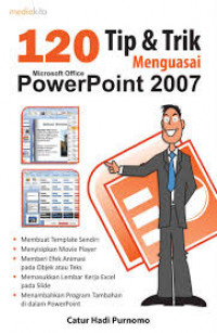 120 Tip dan Trik Menguasai Microsoft Office Power Point 2007