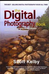 The digital photography book : panduan lengkap dan sistematis agar foto anda sekelas karya fotografer profesional