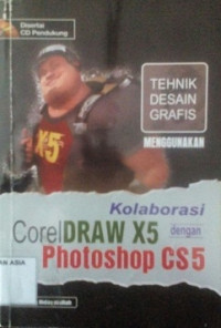 Teknik desain grafis menggunakan kolaborasi coreldraw x5 dengan photoshop cs5