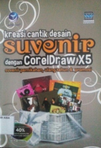 Kreasi cantik desain suvenir dengan coreldraw x5 : suvenir pernikahan, ulang tahun, dan promosi