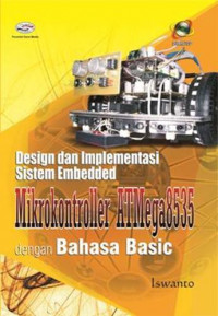 Design dan implementasi sistem embedded mikrokontroller atmega8535 dengan bahasa basic