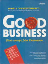 Good business bisnis sebagai jalan kebahagiaan