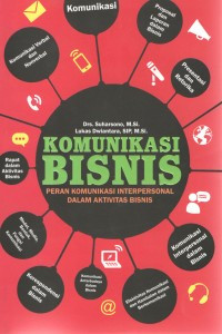 Komunikasi bisnis peran komunikasi interpersonal dalam aktivitas bisnis