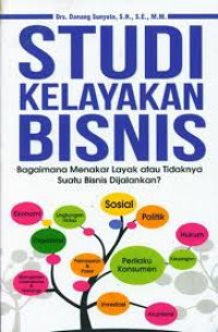 Studi kelayakan bisnis : bagaimana menakar layak atau tidaknya suatu bisnis dijalankan?