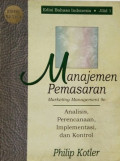 Manajemen pemasaran : analisis, perencanaan, implementasi, dan kontrol jilid 1