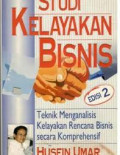 Studi kelayakan bisnis : teknik menganalisis kelayakan rencana bisnis secara komprehensif