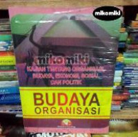 Budaya organisasi : kajian tentang organisasi, budaya, ekonomi, sosial dan politik