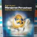 Aplikasi manajemen perusahaan : analisis kasus dan pemecahaannya