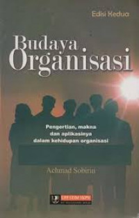 Budaya organisasi : pengertian, makna dan aplikasinya dalam kehidupan organisasi