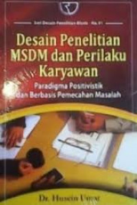 Desain penelitian msdm dan perilaku karyawan : paradigma positivistik dan berbasis pemecahan masalah