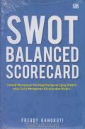 SWOT balanced scorecard : teknik menyusun strategi korporat yang efektif plus cara mengelola kinerja dan risiko