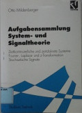 Aufgabensammlung system- und signaltheorie : zeitkontinuierliche und zeitdiskrete systeme fourier-, laplace- und z-transformation stochastische signale