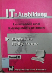 IT-ausbildung lernfelder und kernqualifikationen : einfache it-systeme bad 2