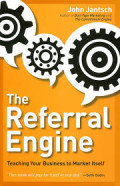 The referral engine : teaching your business to market itself