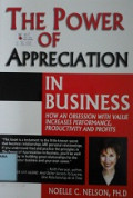 The power of appreciation in business : how an obsession with value increases performance productivity and profits