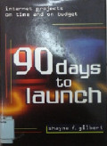 90 days to launch