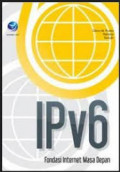 IPv6 Fondasi Internet Masa Depan