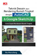 Teknik Desain dan Rendering Rumah Tingkat dengan AutoCad & Google Sketchup