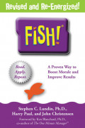 FISH! : A Proven Way to Boost Morale and Improve Results