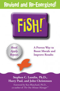 FISH! : A Proven Way to Boost Morale and Improve Results