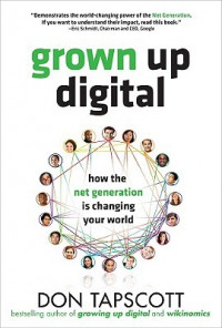 Grow Up Digital ( how the net generation is changing your world )