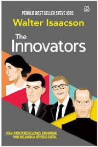 The Innovators : Kisah Para Peretas, Genius, Dan Maniak yang Melahirkan Revolusi Digital