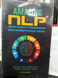 Amazing nlp neuro linguistic progamming dari konsep hingga teknik