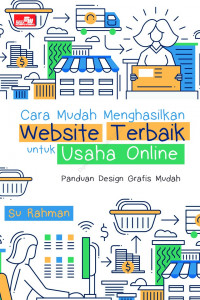 Cara mudah menghasilkan website terbaik untuk usaha online panduan design grafis mudah