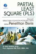 Partial Least Square (Pls), Alternatif Struc- Tural Equation Mode- Ling (Sem) Dalam Peneli- Tian Bisnis