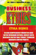 Business ethics ; secara komperehensif menuntun anda untuk memahami definisi, konsep, serta beberapa faktor yang terkait, termasuk beberapa contok praktis