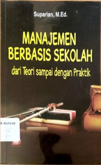 Manajemen Berbasis Sekolah dari Teori sampai dengan Praktik