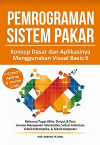 Pemrograman sistem pakar konsep dasar dan aplikasinya menggunakan visual basic 6